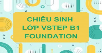 CHIÊU SINH LỚP VSTEP B1 - FOUNDATION ĐỢT THÁNG 11/2025